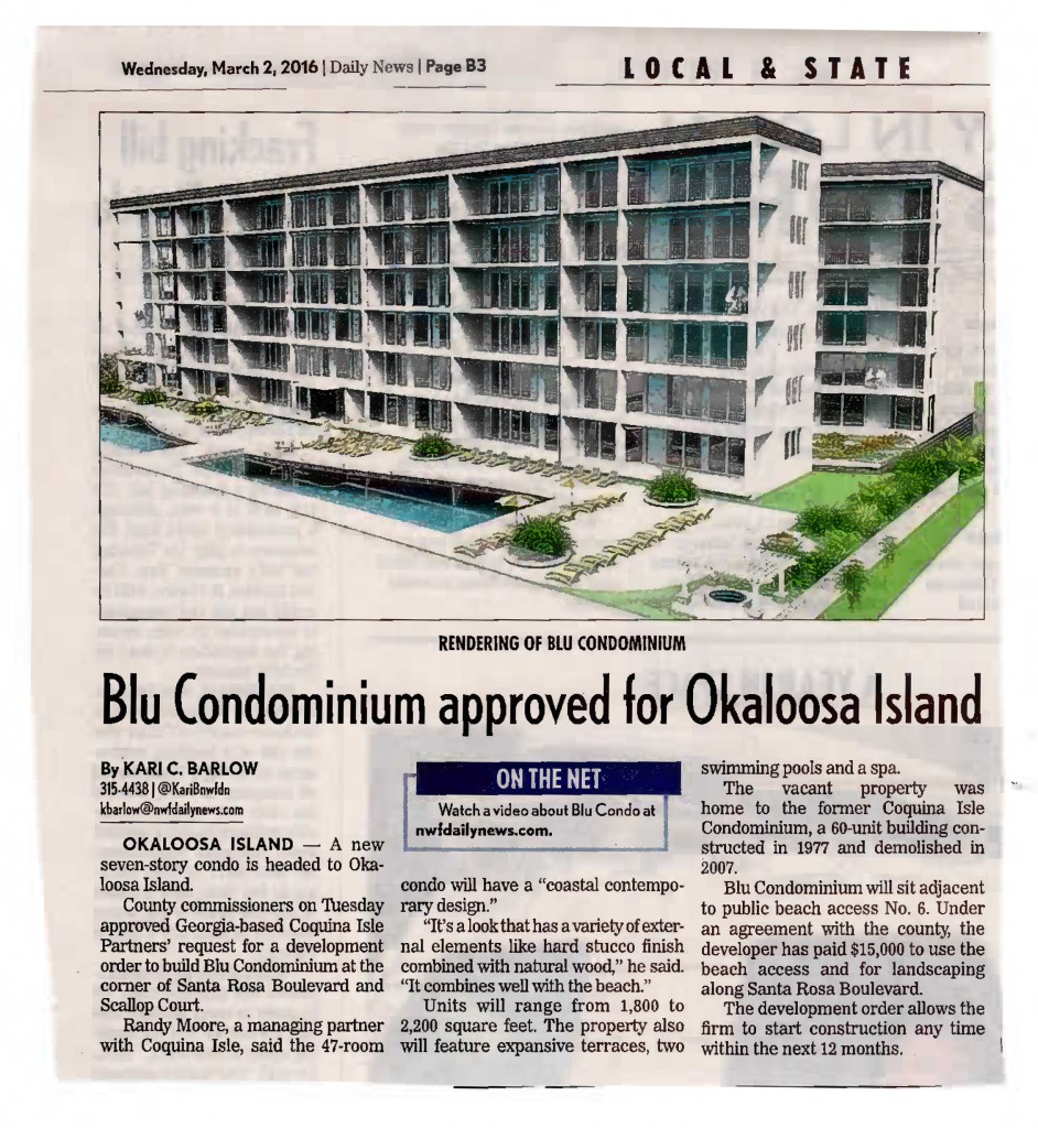 blu Condominium Approved for Okaloosa Island. A new seven-story condo is headed to Okaloosa Island. Blue Condominium will sit adjacent to public beach access No. 6. Under an agreement with the county, the developer has paid $15,000 to use the beach access and for landscaping along Santa Rosa Boulevard. The development order allows the firm to start construction any time within the next 12 months.